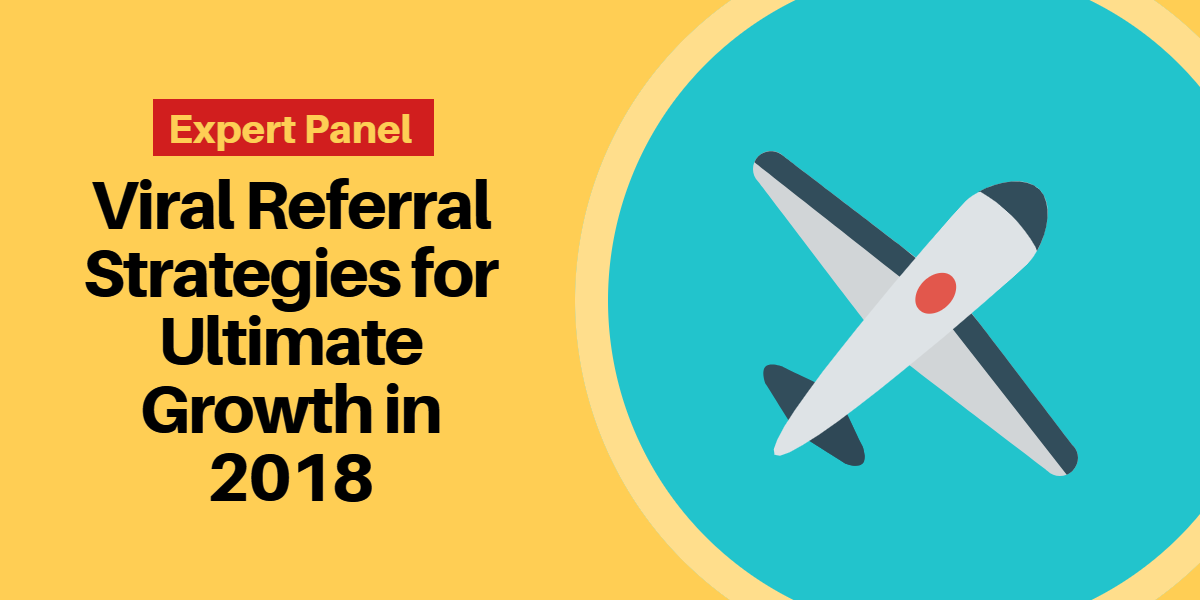 27 Viral Referral Strategies for Ultimate Growth in 2018